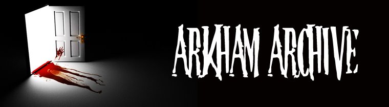 ARKHAM ARCHIVE