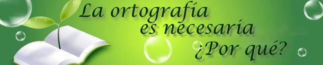 La ortografía es necesaría, ¿por qué?