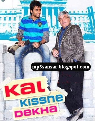 [Kal+Kisne+Dekha+(2009)+Download+MP3+Songs+And+Soundtracks.jpg]