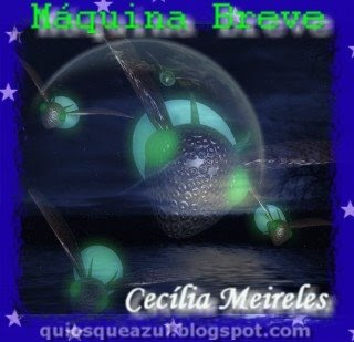 Máquina Breve - Cecília Meireles
