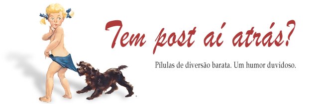 Tem post aí atras?