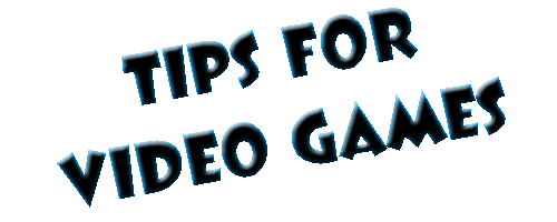 Tips for Video Games