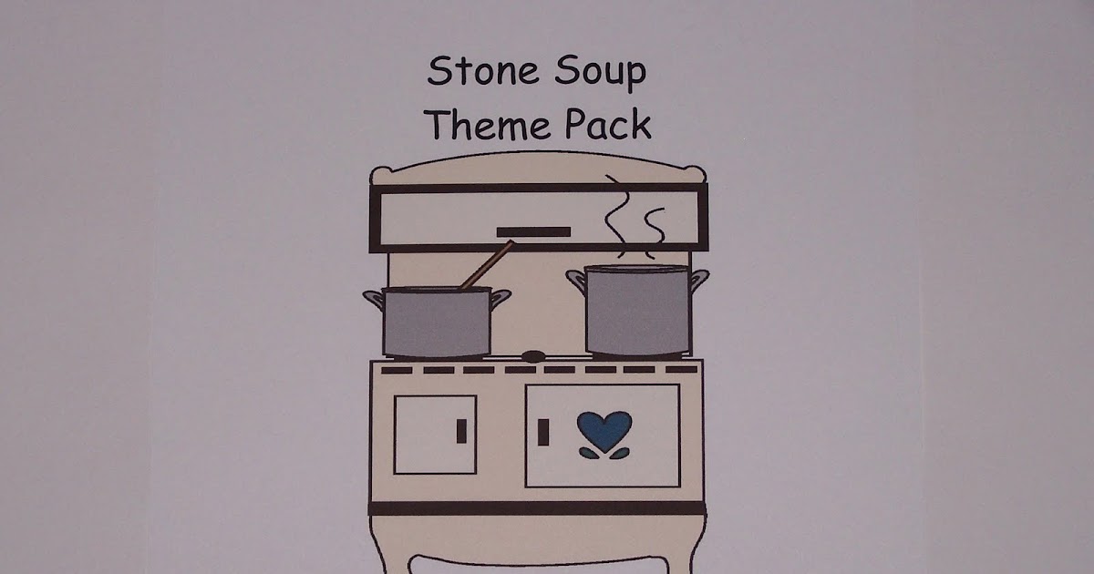 Learning and Teaching With Preschoolers: Stone Soup Theme Lesson Plan