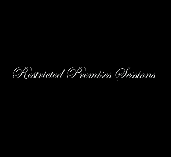 Restricted Premises Sessions