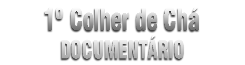 Dodumentario Colher de Chá