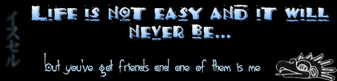 Life is not easy and it will never be...