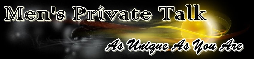 Men Private Talk ~ As Unique As You Are ~