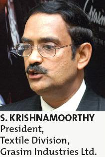 S. KRISHNAMOORTHY, President, Textile Division, Grasim Industries Ltd.