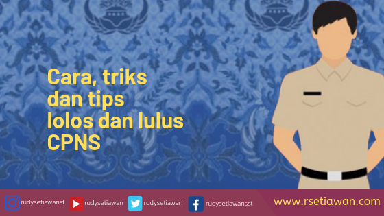 10 lebih tips cara saya lolos dan lulus CPNS