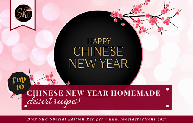 SHC’s TOP 10 CHINESE NEW YEAR HOMEMADE DESSERT RECIPES CHINESE NEW YEAR HOMEMADE DESSERT RECIPES