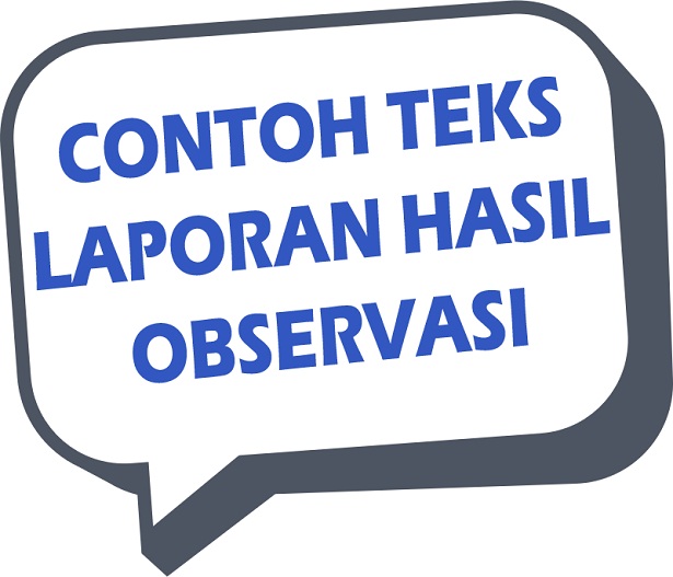 Contoh Teks Laporan Hasil Observasi, Sample Text of 