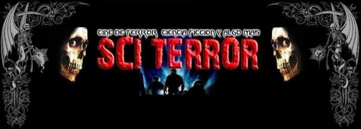 SCI-TERROR   cine de terror,ciencia ficcion y algo mas
