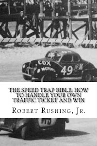 The Speed Trap Bible:: How to Handle Your Own Traffic Ticket and Win (William WIlberforce Press: Self Help Series) (Volume 4)