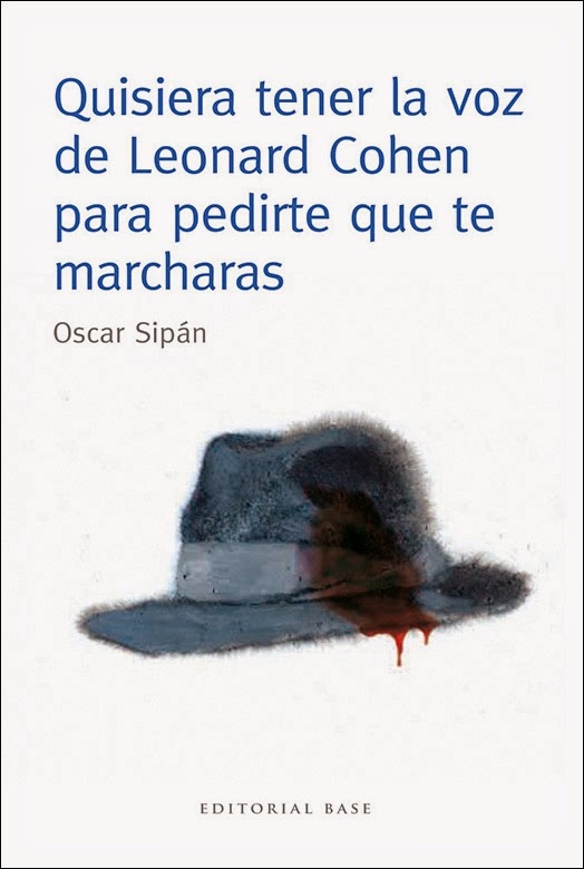 Quisiera tener la voz de Leonard Cohen para pedirte que te marcharas.