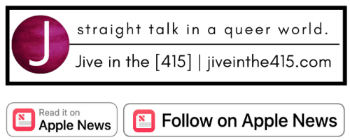 Jive in the [415] logo and tag line: straight talk in a queer world.