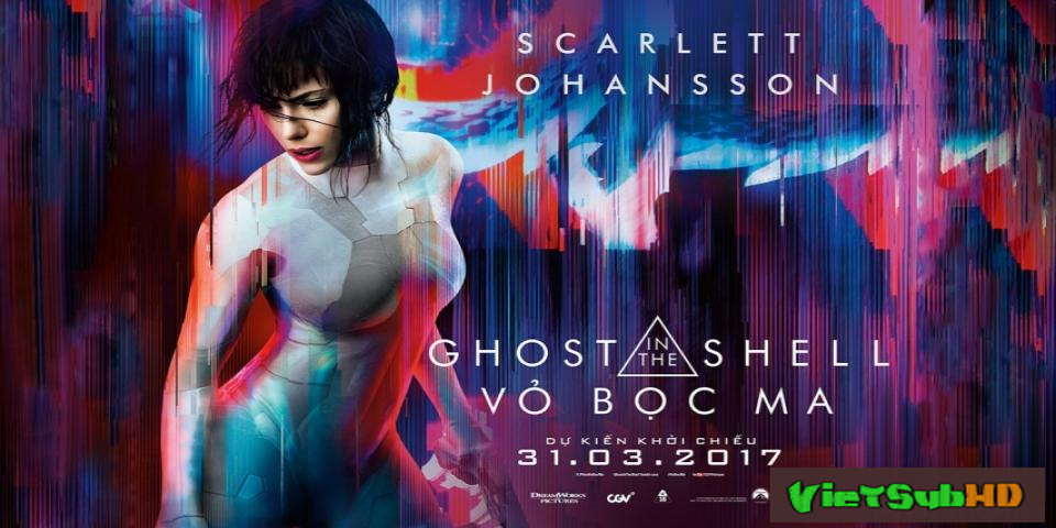 Phim Vỏ Bọc Ma VietSub HD | Ghost In The Shell 2017