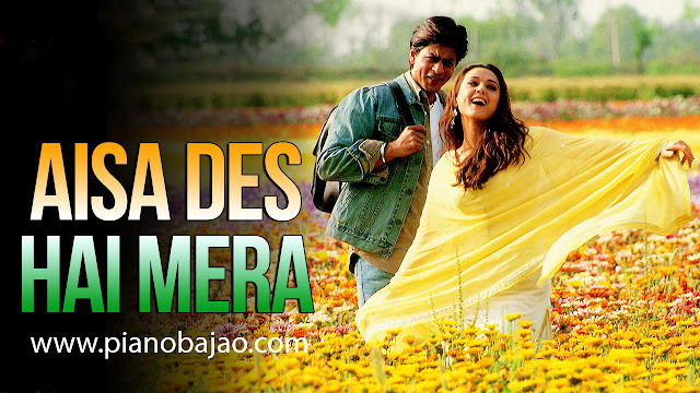 Aisa Desh Hai Mera Full Piano Notes | Veer Zara | Shahrukh Khan | By Pianobajao Aisa Desh Hai Mera Full Piano Notes | Veer Zara | Shahrukh Khan | By Pianobajao