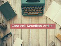 Tips SEO : Cara Cek Keunikan Artikel Untuk Pemula Tips SEO : Cara Cek Keunikan Artikel Untuk Pemula