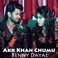 Akk Khan Chumu Lyrics - ‎Benny Dayal -  Agnee 2