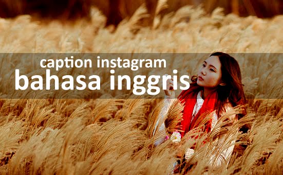 Caption Instagram Bahasa Inggris Dan Artinya Terbaik Dan Terbaru Anak Instagram