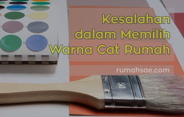 Kesalahan dalam Memilih Warna Cat Rumah Kesalahan dalam Memilih Warna Cat Rumah