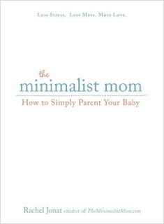 The Minimalist Mom: How to Simply Parent Your Baby