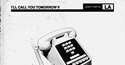 jmsn rar joey fatts i ll call you tomorrow ii 2017 zip album jmsn rar joey fatts i ll call you tomorrow ii 2017 zip album