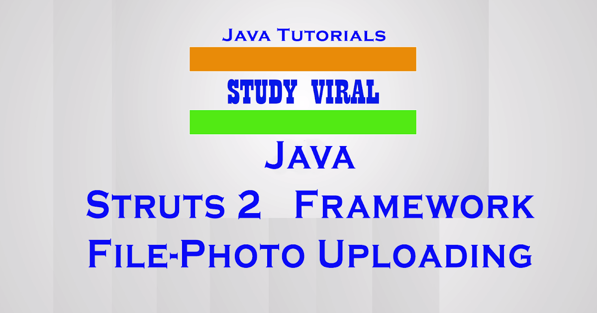 Struts 2 File Photo Upload with New Name (Unique Name) Study Viral Study Viral (Java