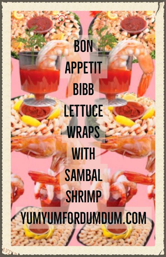 Yum Yum for Dum Dum bon appetit Bibb Lettuce Wrap with Sambal Shrimp