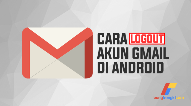 Cara Keluar atau Logout Gmail di Android Cara Keluar atau Logout Gmail di Android