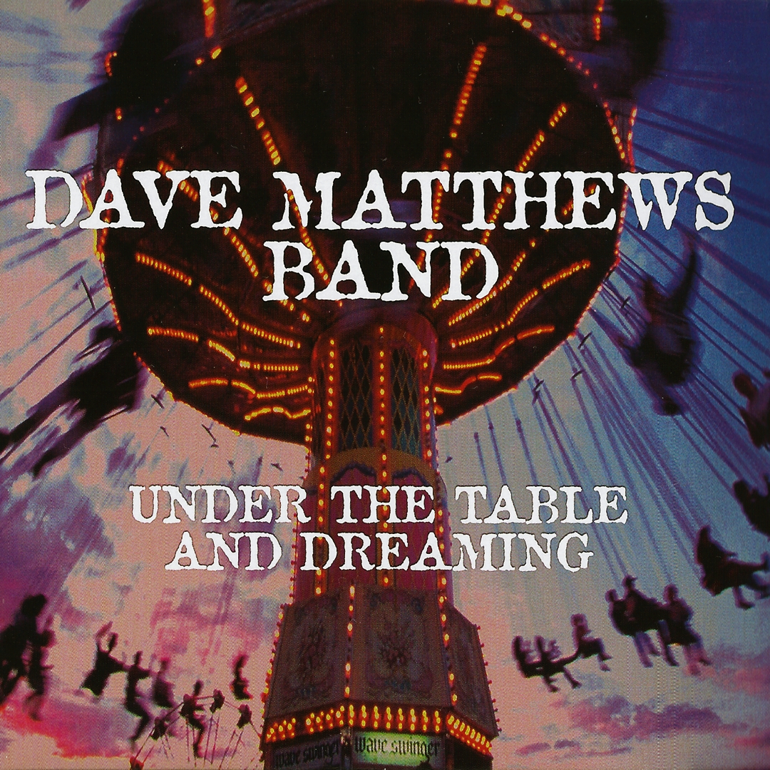 Dave Matthews Band Under The Table & Dreaming (20th Anniversary