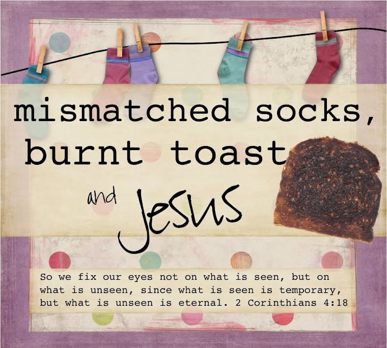 mismatched socks, burnt toast and Jesus.