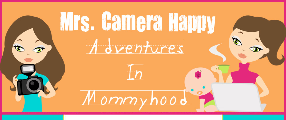 Mrs. Camera Happy - Adventures In Mommyhood