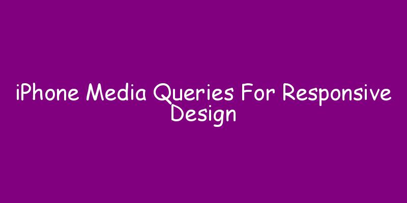 Iphone Xr Xs Max Css Media Queries, Iphone X Landscape Mode Media Query
