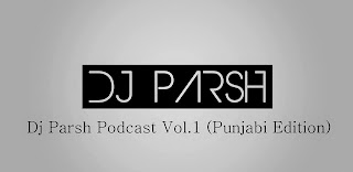 Dj Parsh Podcast Vol.01 ( Punjabi Edition )