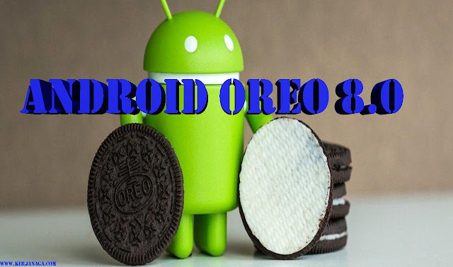 Ketahuilah ! Android Oreo 8.0 Ini Akan Merasuki Beberapa Produk Smartphone Terbaru Dan Terkenal Di Dunia Ketahuilah ! Android Oreo 8.0 Ini Akan Merasuki Beberapa Produk Smartphone Terbaru Dan Terkenal Di Dunia