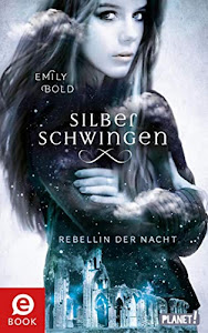 Silberschwingen 2: Rebellin der Nacht: Romantische Fantasy für Jugendliche
