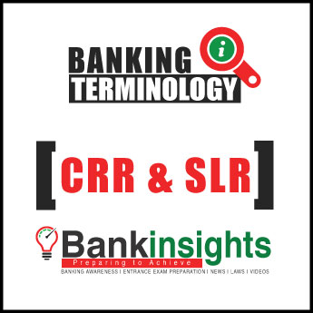 What is Cash Reserve Ratio (CRR) and Statutory Liquidity Ratio (SLR) ?
