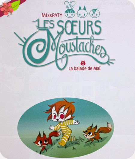Les Soeurs Moustaches, Tome 1: La balade de Maï - MissPATY - éditions Sarbacane