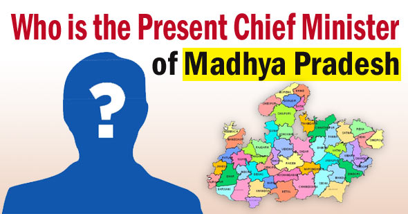 Who is the Present Chief Minister of Madhya Pradesh 2019