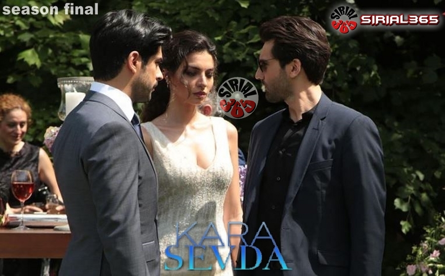Καρα Σεβντα Τελευταίο Επεισοδιο (φινάλε σεζόν) Kara Sevda Season Final sirial365