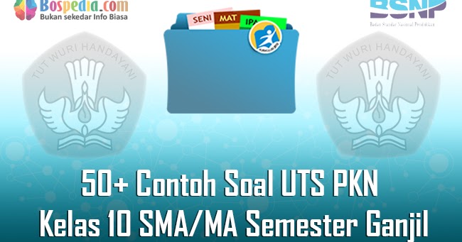 Lengkap 50 Contoh Soal Uts Pkn Kelas 10 Sma Ma Semester Ganjil Terbaru Bospedia