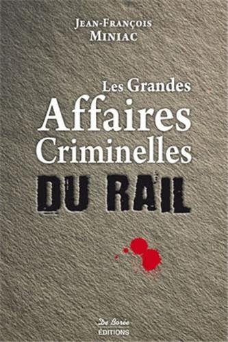 Les Grandes Affaires Criminelles du Rail
