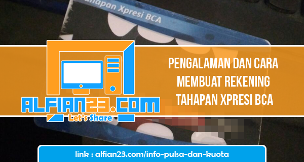 Pengalaman Dan Cara Membuat Rekening Tahapan Xpresi Bca Alfian23