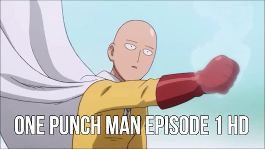 one punch man episode 1 hd sub indo streaming nonton one punch man