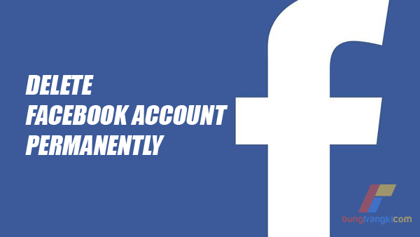 Cara Hapus dan Menonaktifkan Akun FB Selamanya Secara Permanen