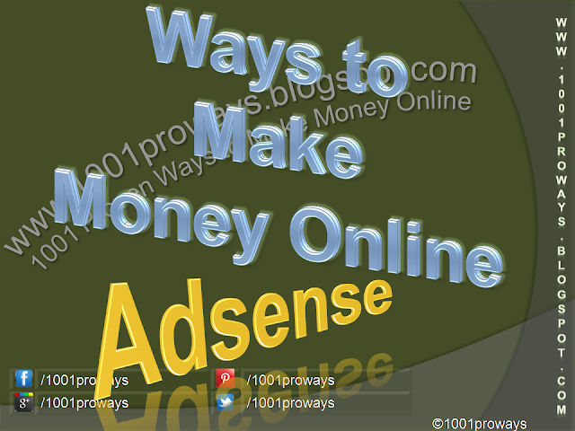 What are the Ways to Make Money Online By Working for Google and AdSense? - www.1001proways.blogspot.com