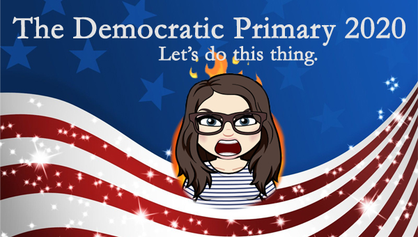image of a cartoon version of me looking angry while surrounded by flames in front of a patriotic stars-and-stripes graphic, to which I've added text reading: 'The Democratic Primary 2020: Let's do this thing.'