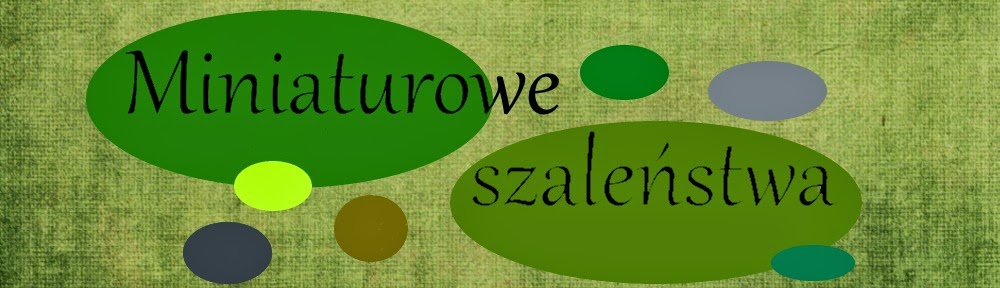                      Miniaturowe szaleństwa