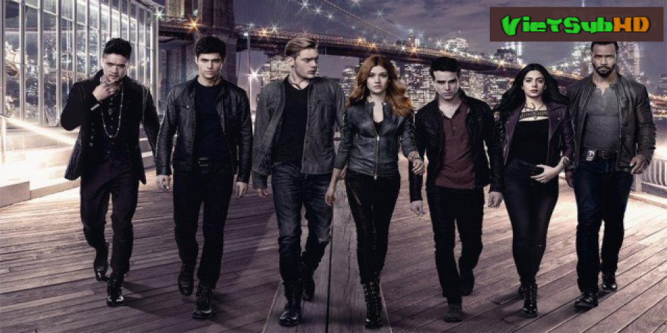 Phim Thợ Săn Bóng Đêm: Vũ Khí Sinh Tử (Phần 3) Tập 4 VietSub HD | Shadowhunters: The Mortal Instruments (Season 3) 2018